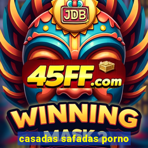 casadas safadas porno
